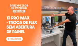 13 Pro Max – Troca de flex sem abertura de painel