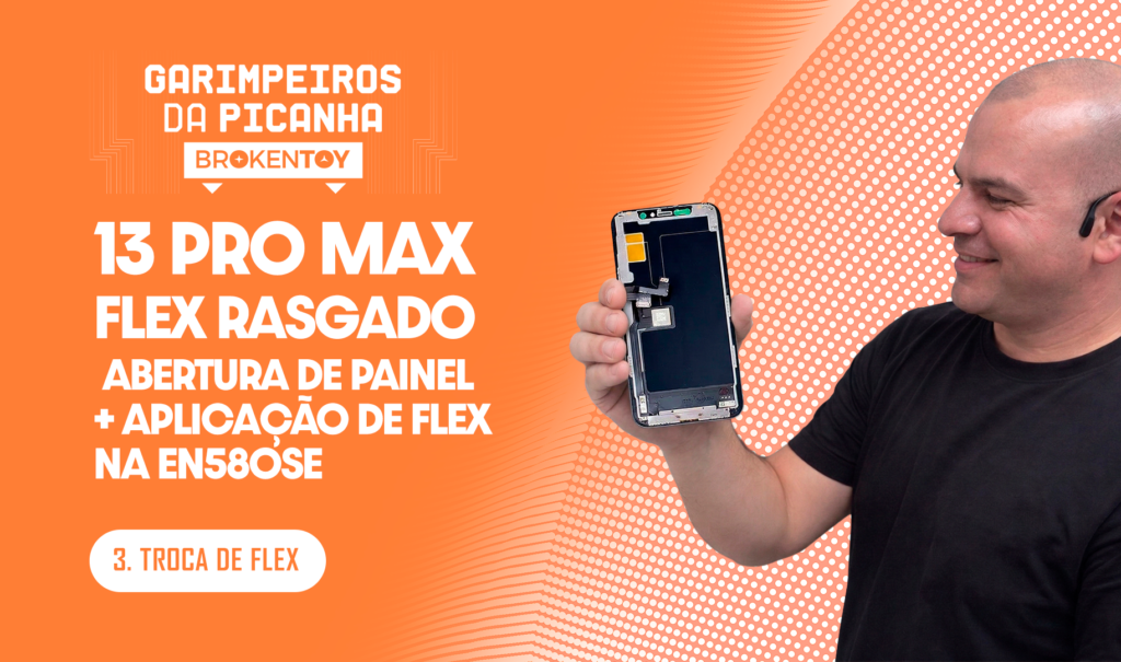 13 Pro Max com Flex rasgado | Abertura de painel + aplicação de flex na EN580SE