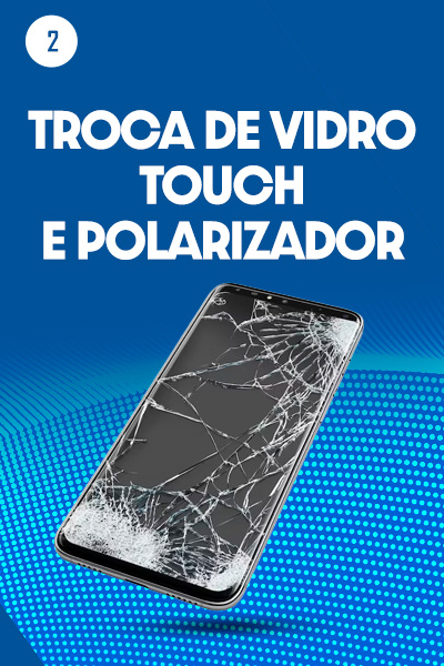 Troca de Vidro/touch/polarizador